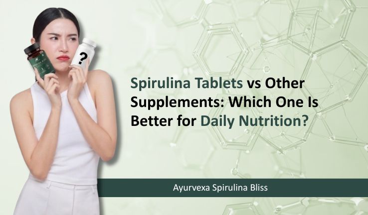 Spirulina Tablets vs Other Supplements: Which One Is Better for Daily Nutrition?