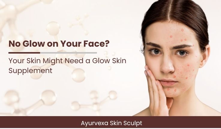 No Glow on Your Face? Your Skin Might Need a Glow Skin Supplement